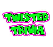 Twisted Trivia